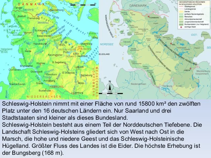 Schleswig-Holstein nimmt mit einer Fläche von rund 15800 km² den zwölften