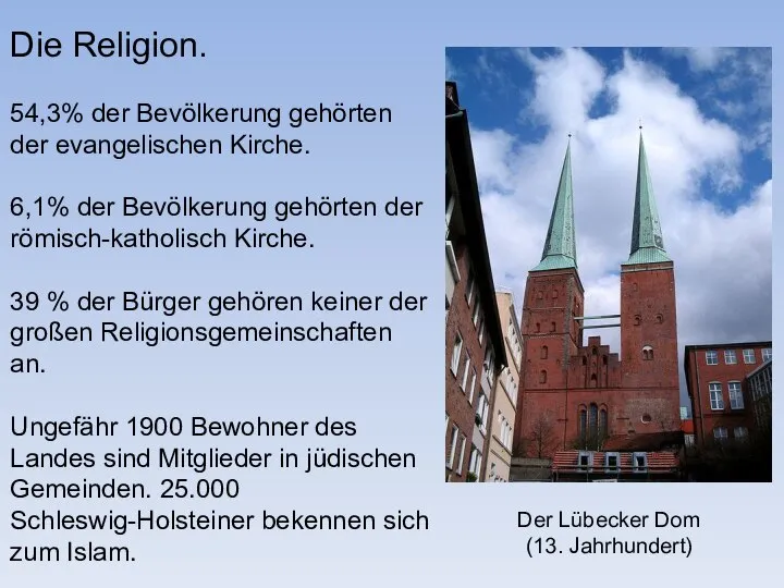 Die Religion. 54,3% der Bevölkerung gehörten der evangelischen Kirche. 6,1% der