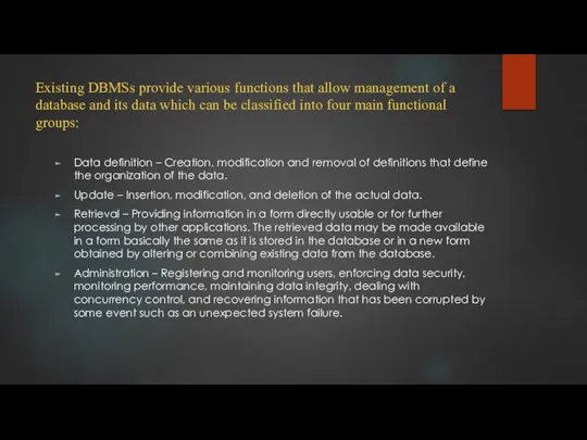 Existing DBMSs provide various functions that allow management of a database