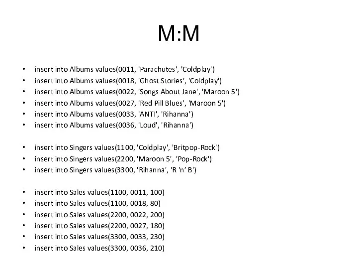М:М insert into Albums values(0011, 'Parachutes', 'Coldplay') insert into Albums values(0018,
