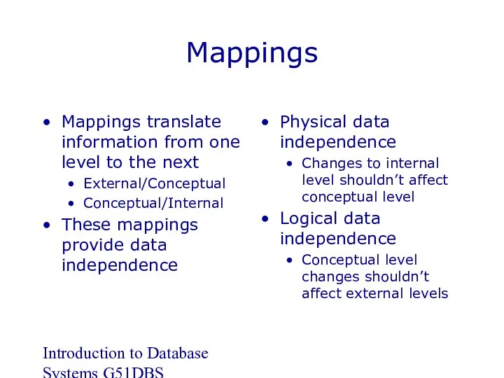 Introduction to Database Systems G51DBS Mappings Mappings translate information from one
