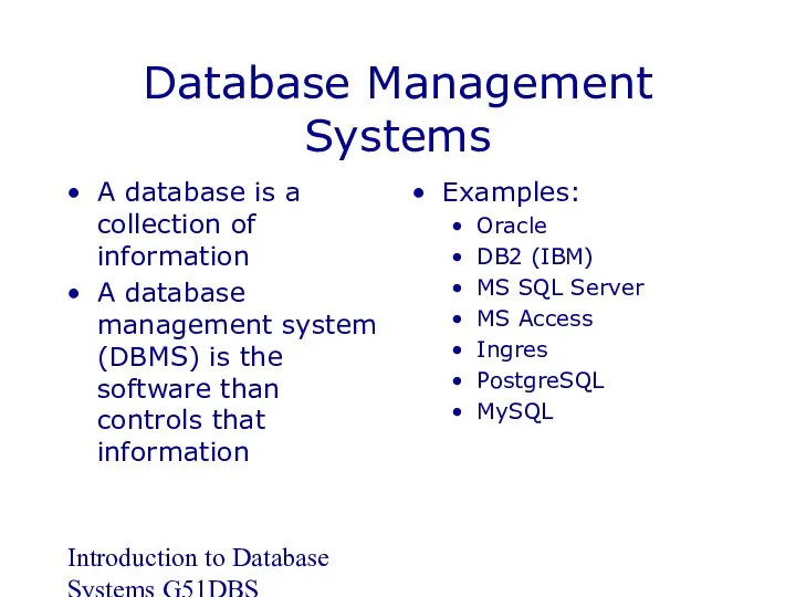 Introduction to Database Systems G51DBS Database Management Systems A database is