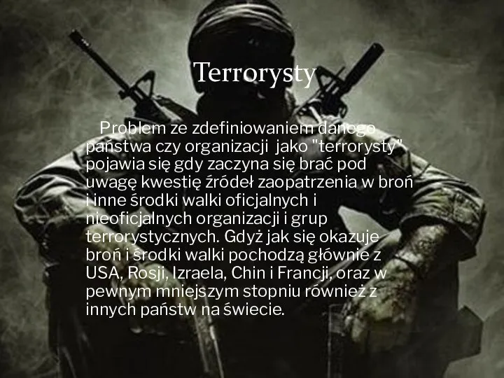 Terrorysty Problem ze zdefiniowaniem danego państwa czy organizacji jako "terrorysty" pojawia