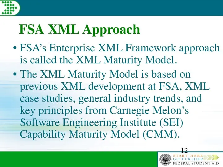 FSA XML Approach FSA’s Enterprise XML Framework approach is called the