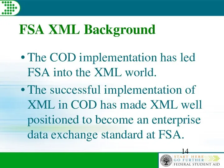 FSA XML Background The COD implementation has led FSA into the