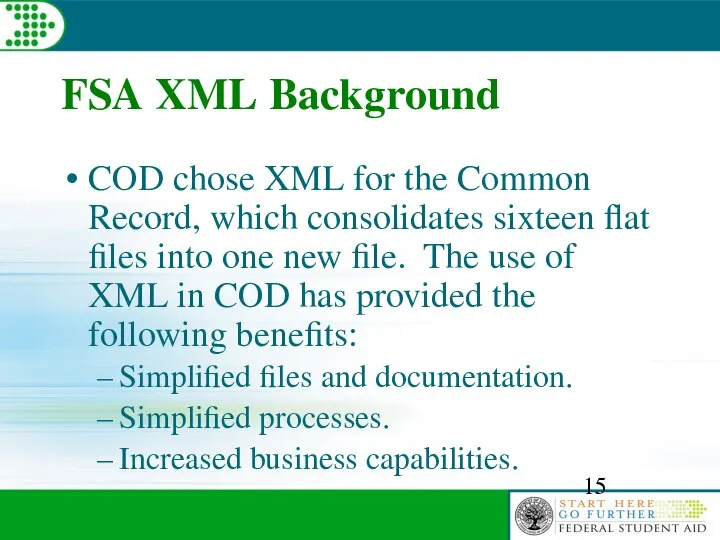FSA XML Background COD chose XML for the Common Record, which