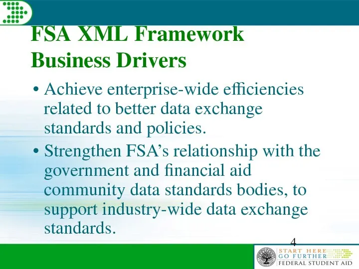 FSA XML Framework Business Drivers Achieve enterprise-wide efficiencies related to better