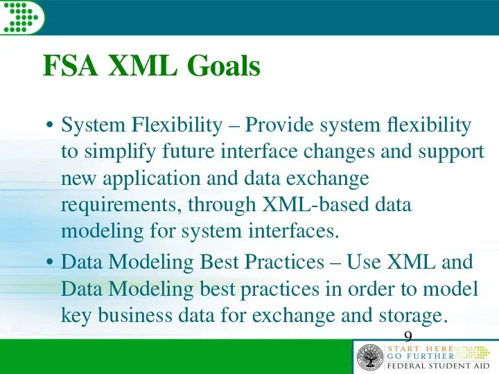 FSA XML Goals System Flexibility – Provide system flexibility to simplify