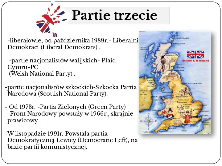 Partie trzecie -liberałowie, od października 1989r.- Liberalni Demokraci (Liberal Demokrats) .