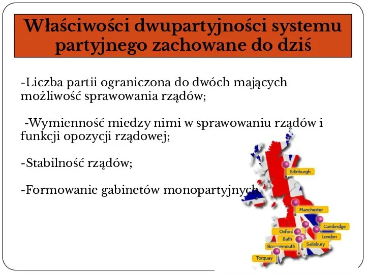 Właściwości dwupartyjności systemu partyjnego zachowane do dziś -Liczba partii ograniczona do