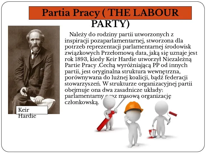 Partia Pracy ( THE LABOUR PARTY) Należy do rodziny partii utworzonych