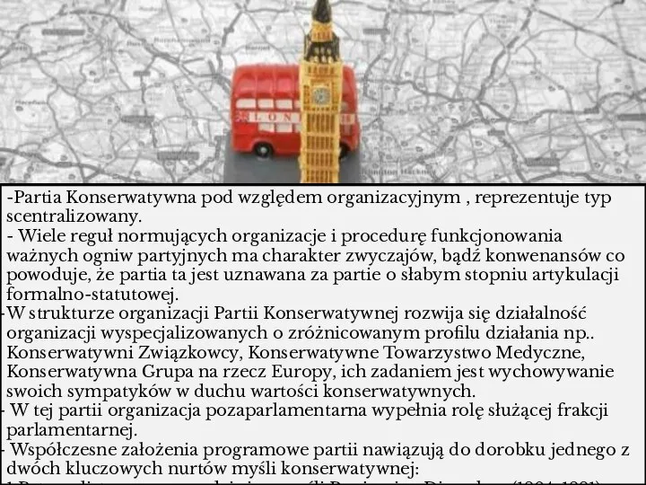 -Partia Konserwatywna pod względem organizacyjnym , reprezentuje typ scentralizowany. - Wiele