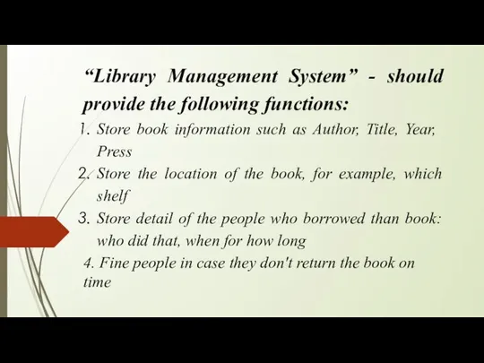 “Library Management System” - should provide the following functions: Store book