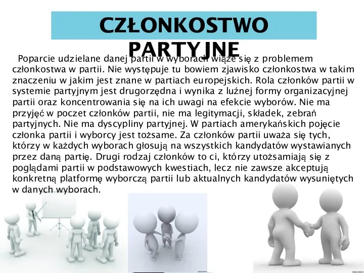 CZŁONKOSTWO PARTYJNE Poparcie udzielane danej partii w wyborach wiąże się z