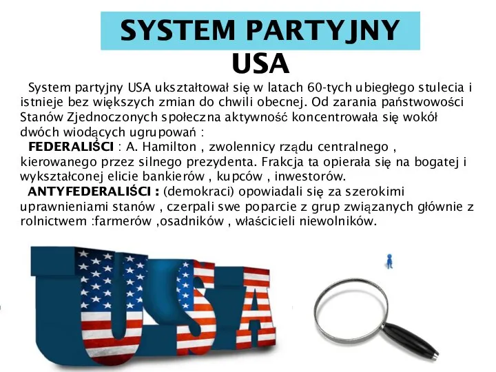 SYSTEM PARTYJNY USA System partyjny USA ukształtował się w latach 60-tych