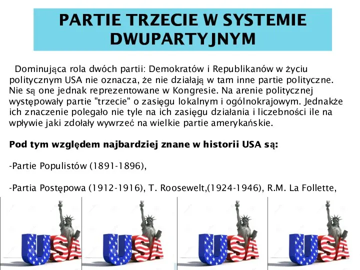 PARTIE TRZECIE W SYSTEMIE DWUPARTYJNYM Dominująca rola dwóch partii: Demokratów i