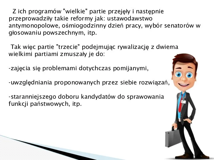 Z ich programów "wielkie" partie przejęły i następnie przeprowadziły takie reformy