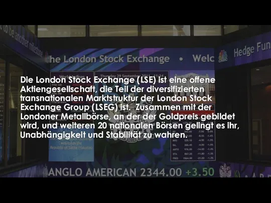 Die London Stock Exchange (LSE) ist eine offene Aktiengesellschaft, die Teil