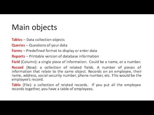 Main objects Tables – Data collection objects Queries – Questions of