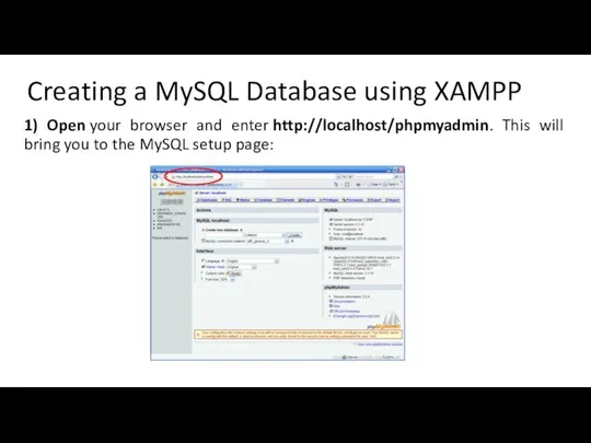 Creating a MySQL Database using XAMPP 1) Open your browser and