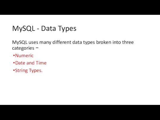 MySQL - Data Types MySQL uses many different data types broken