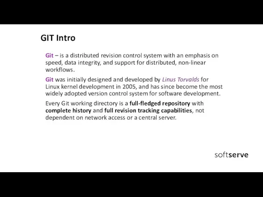 GIT Intro Git – is a distributed revision control system with