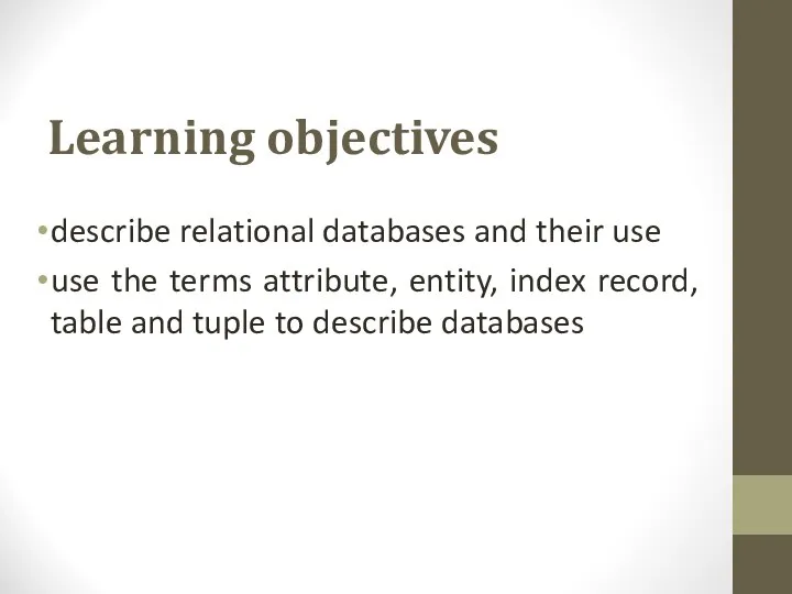 Learning objectives describe relational databases and their use use the terms