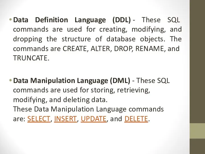 Data Definition Language (DDL) - These SQL commands are used for