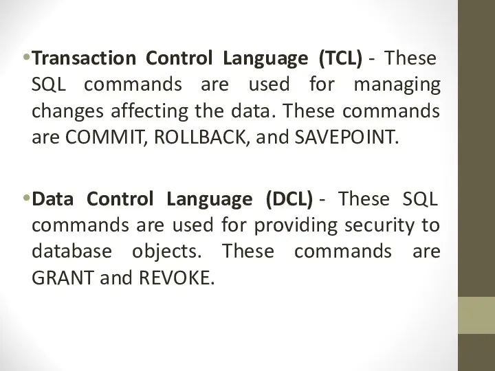 Transaction Control Language (TCL) - These SQL commands are used for