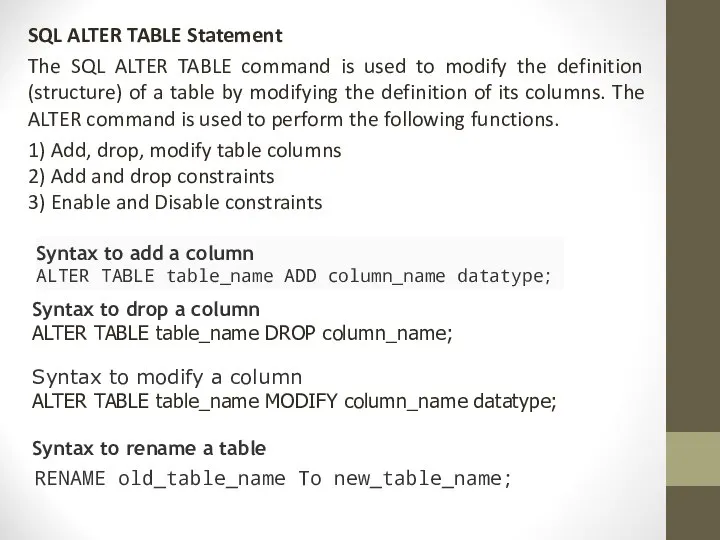 SQL ALTER TABLE Statement The SQL ALTER TABLE command is used