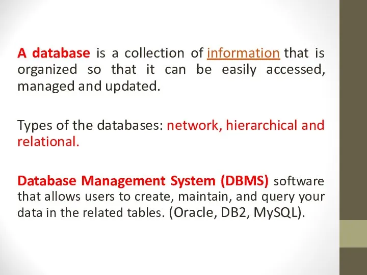 A database is a collection of information that is organized so