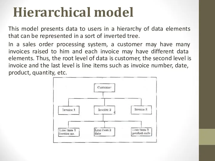 Hierarchical model This model presents data to users in a hierarchy