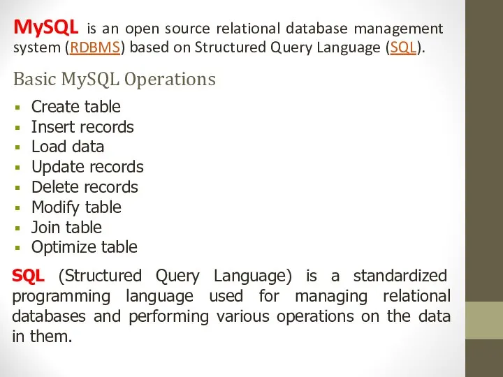 MySQL is an open source relational database management system (RDBMS) based