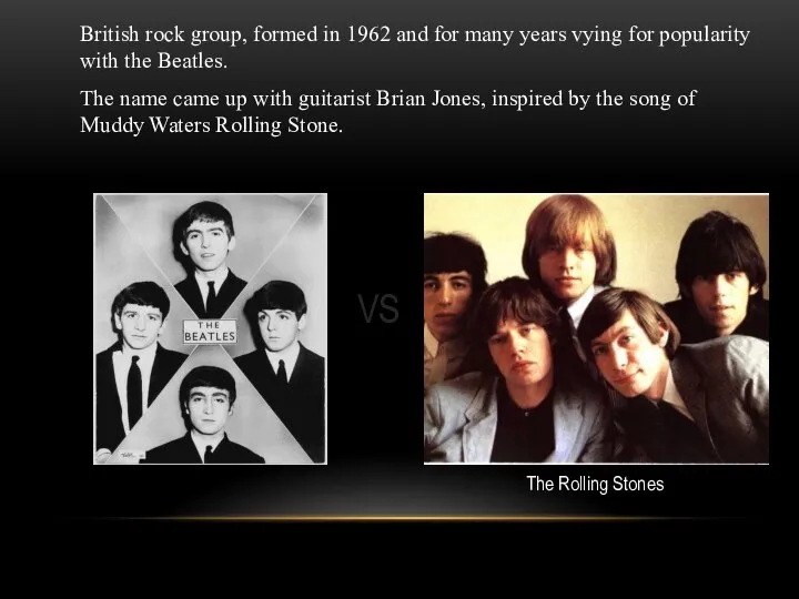 British rock group, formed in 1962 and for many years vying