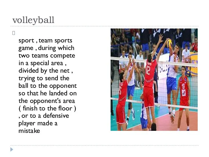 volleyball sport , team sports game , during which two teams