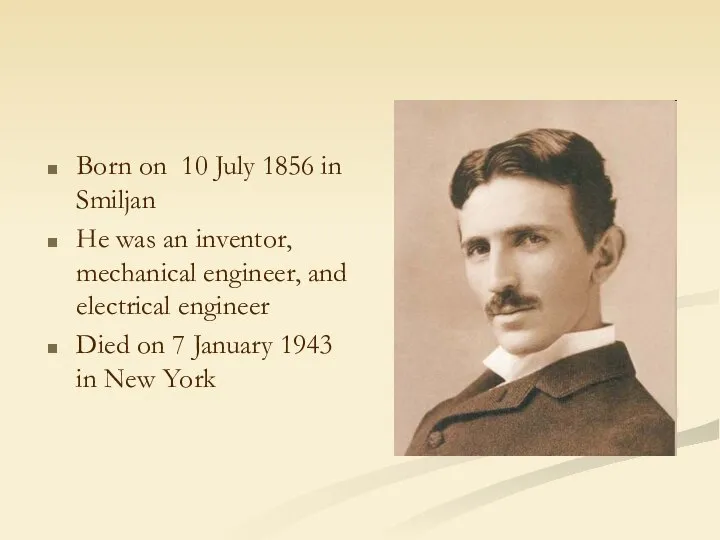 Born on 10 July 1856 in Smiljan He was an inventor,