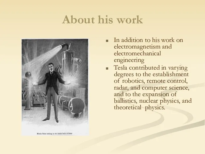 About his work In addition to his work on electromagnetism and