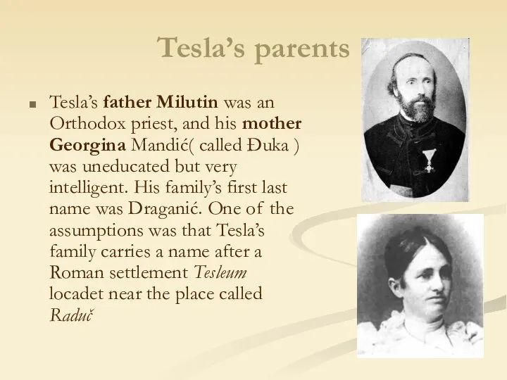 Tesla’s parents Tesla’s father Milutin was an Orthodox priest, and his