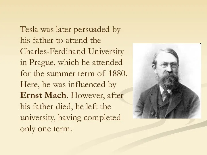 Tesla was later persuaded by his father to attend the Charles-Ferdinand