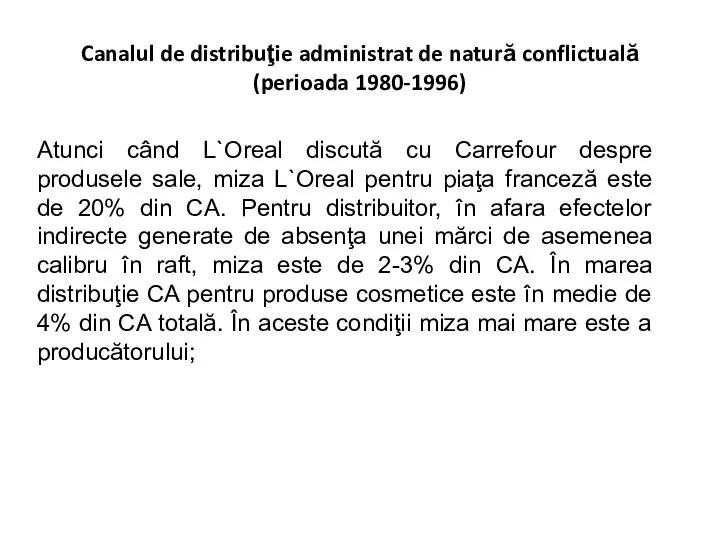 Canalul de distribuţie administrat de natură conflictuală (perioada 1980-1996) Atunci când