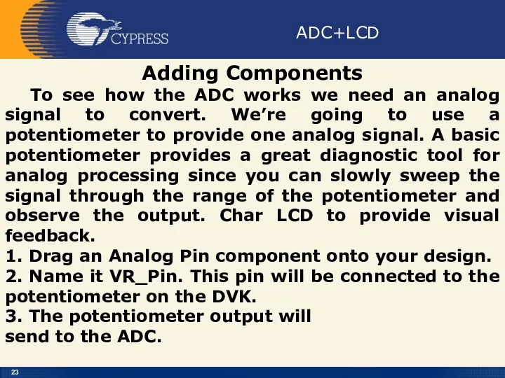 ADC+LCD Adding Components To see how the ADC works we need