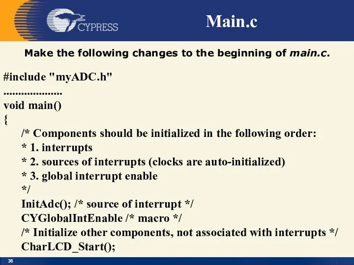 Main.c Make the following changes to the beginning of main.c. #include