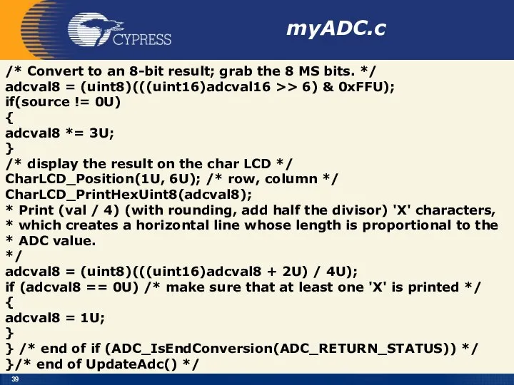 myADC.c /* Convert to an 8-bit result; grab the 8 MS