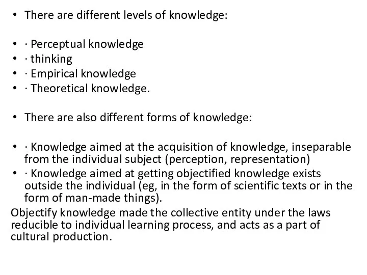 There are different levels of knowledge: · Perceptual knowledge · thinking
