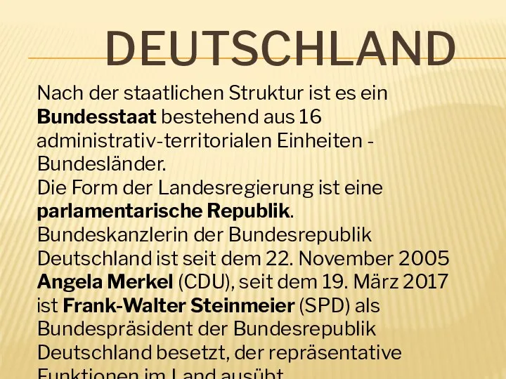 DEUTSCHLAND Nach der staatlichen Struktur ist es ein Bundesstaat bestehend aus