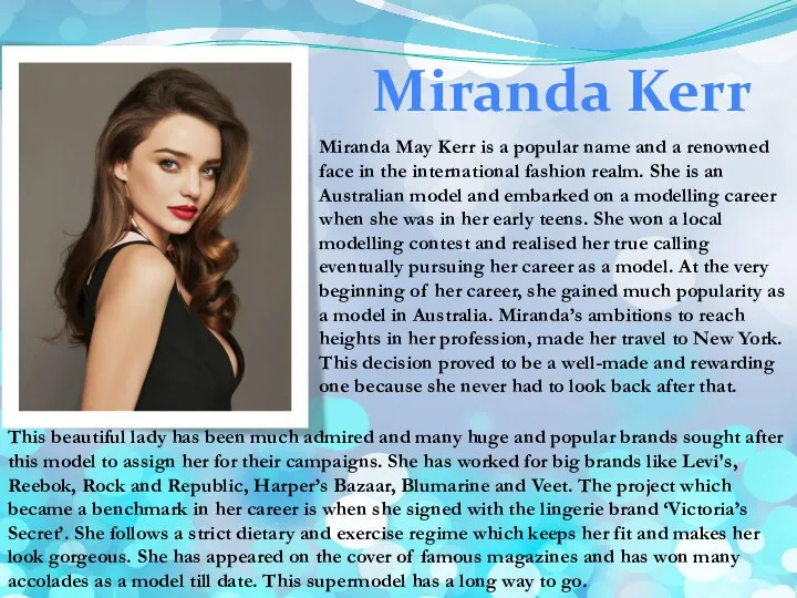 Miranda May Kerr is a popular name and a renowned face