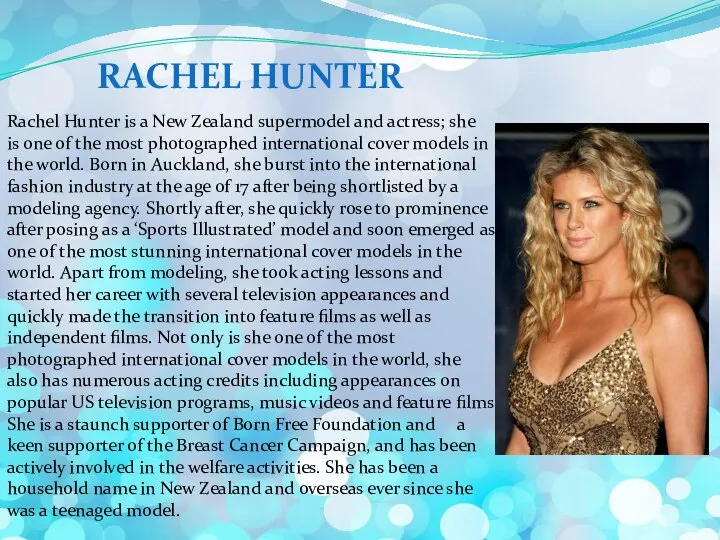 RACHEL HUNTER Rachel Hunter is a New Zealand supermodel and actress;