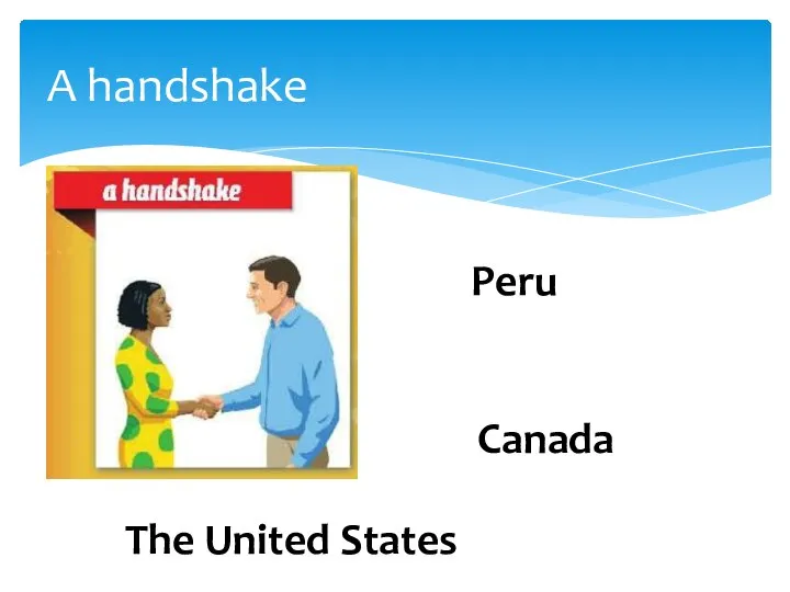 A handshake Peru Canada The United States