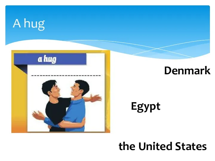A hug the United States Denmark Egypt
