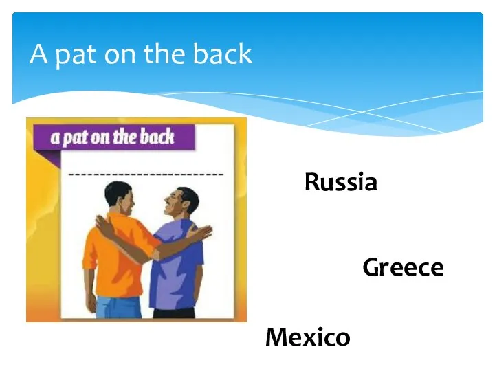 A pat on the back Greece Russia Mexico